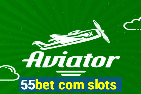 55bet com slots